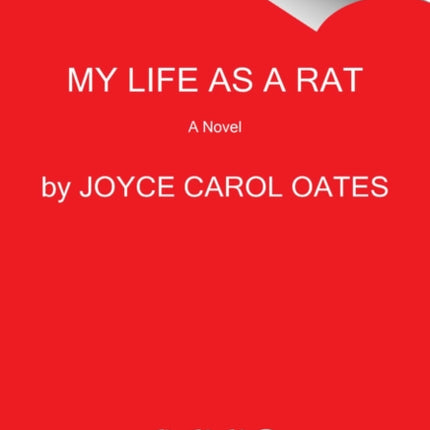 MY LIFE AS A RAT:A NOVEL