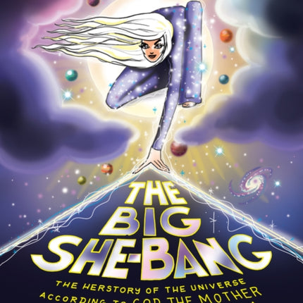 The Big She-Bang: The Herstory of the Universe According to God the Mother