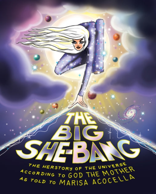 The Big She-Bang: The Herstory of the Universe According to God the Mother