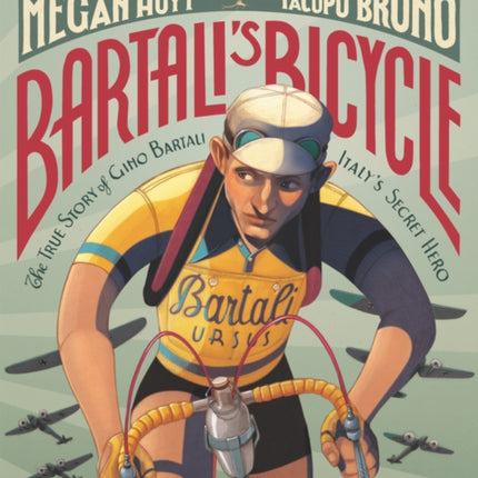 Bartali's Bicycle: The True Story of Gino Bartali, Italy's Secret Hero