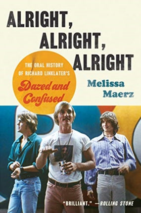 Alright, Alright, Alright: The Oral History of Richard Linklater's Dazed and Confused