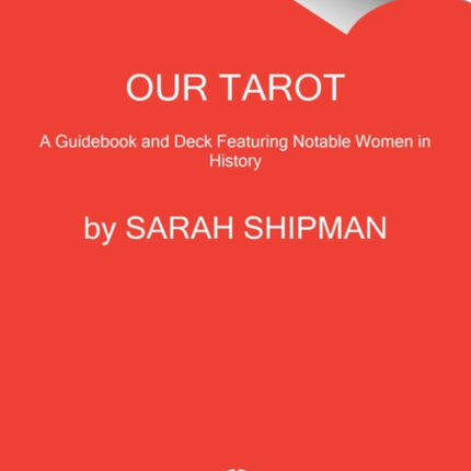 Our Tarot: A Guidebook and Deck Featuring Notable Women in History