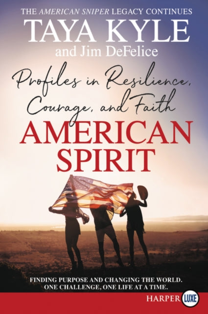 American Spirit: Profiles in Resilience, Courage, and Faith [Large Print]