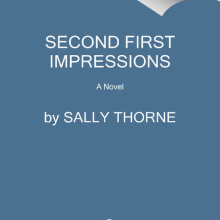 Second First Impressions: A Novel