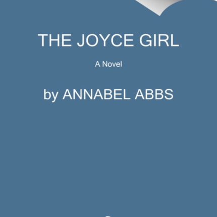 The Joyce Girl: A Novel of Jazz Age Paris