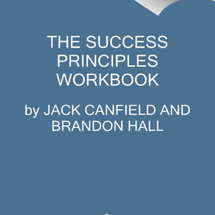 The Success Principles Workbook: An Action Plan for Getting from Where You Are to Where You Want to Be