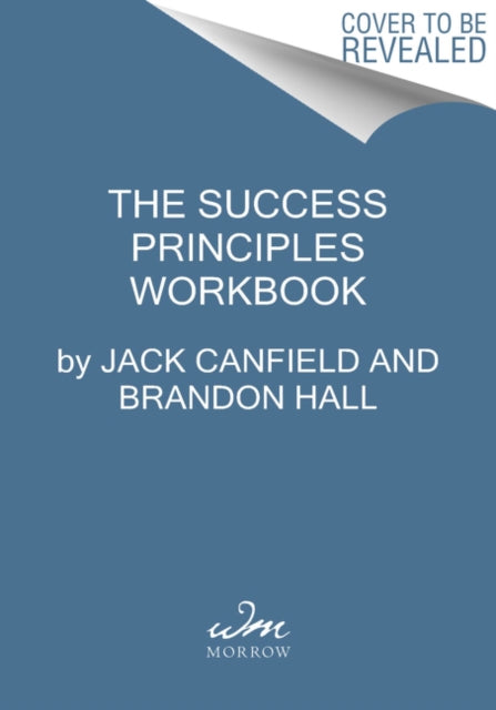 The Success Principles Workbook: An Action Plan for Getting from Where You Are to Where You Want to Be