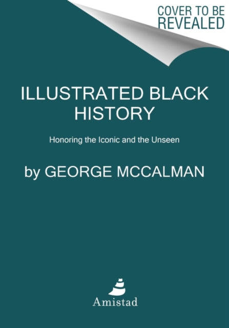 Illustrated Black History: Honoring the Iconic and the Unseen