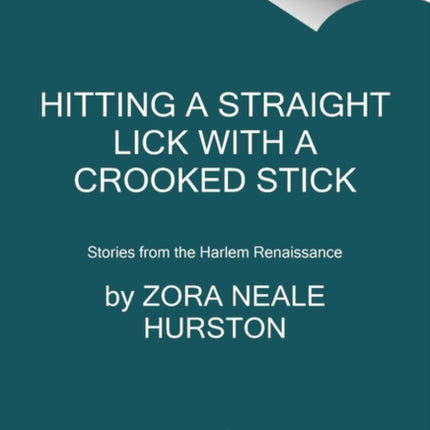 Hitting a Straight Lick with a Crooked Stick: Stories from the Harlem Renaissance