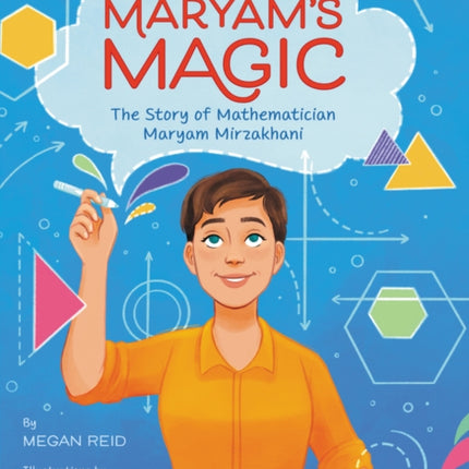 Maryam’s Magic: The Story of Mathematician Maryam Mirzakhani