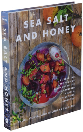 Sea Salt and Honey: Celebrating the Food of Kardamili in 100 Sun-Drenched Recipes: A New Greek Cookbook