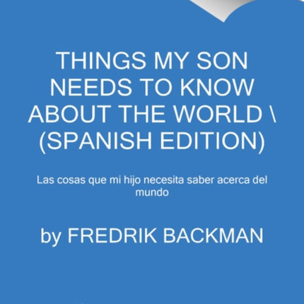 THINGS MY SON NEEDS TO KNOW ABOUT THE WORLD SPA