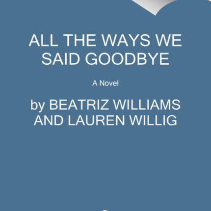 All the Ways We Said Goodbye: A Novel of the Ritz Paris