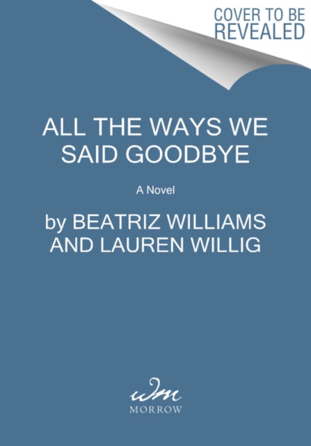 All the Ways We Said Goodbye: A Novel of the Ritz Paris