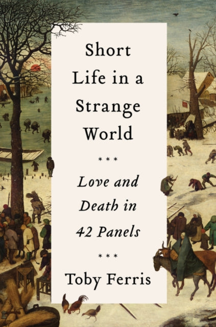 Short Life in a Strange World: Birth to Death in 42 Panels