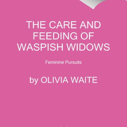 The Care and Feeding of Waspish Widows: Feminine Pursuits