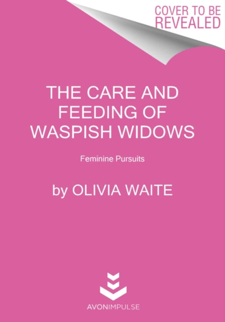 The Care and Feeding of Waspish Widows: Feminine Pursuits