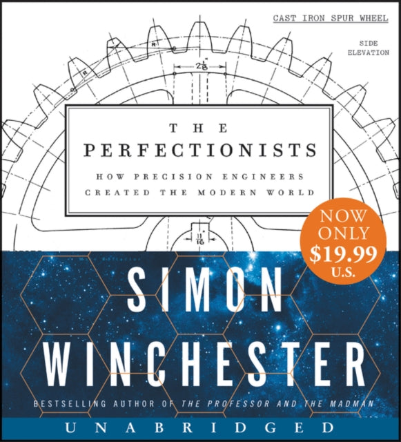 The Perfectionists Low Price CD: How Precision Engineers Created the Modern World