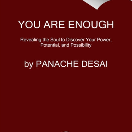 You Are Enough: Revealing the Soul to Discover Your Power, Potential, and Possibility