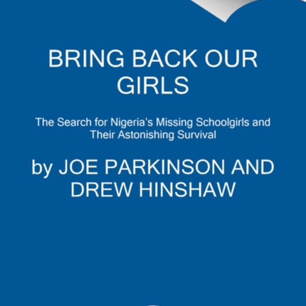 Bring Back Our Girls: The Search for Nigeria's Missing Schoolgirls and Their Astonishing Survival