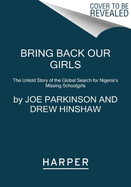 Bring Back Our Girls: The Untold Story of the Global Search for Nigeria's Missing Schoolgirls