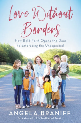 Love Without Borders How Bold Faith Opens the