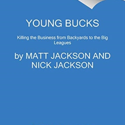 Young Bucks: Killing the Business from Backyards to the Big Leagues