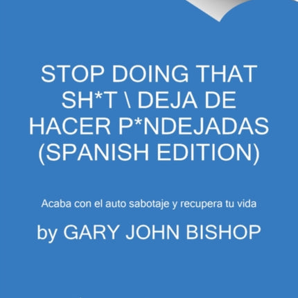 Stop Doing That Sht  Deja de Hacer Pndejadas Spanish Edition