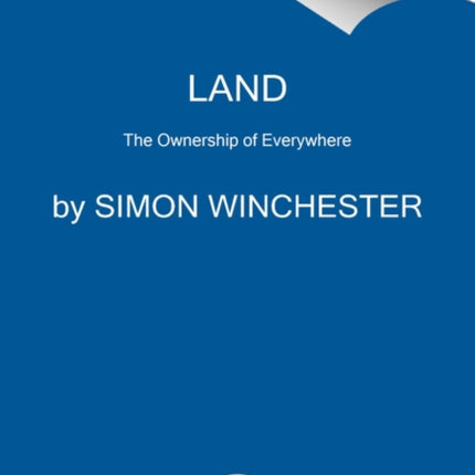 Land: How the Hunger for Ownership Shaped the Modern World