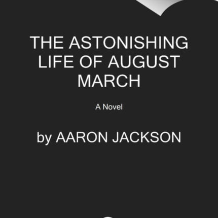 The Astonishing Life of August March