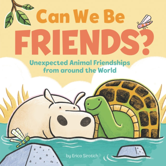 Can We Be Friends?: Unexpected Animal Friendships from around the World