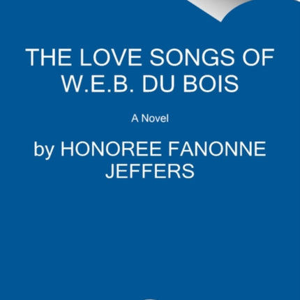 The Love Songs of W.E.B. Du Bois: An Oprah's Book Club Pick