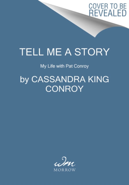 Tell Me a Story: My Life with Pat Conroy