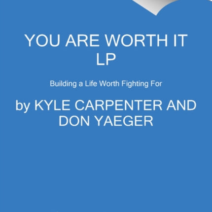 You Are Worth It: Building a Life Worth Fighting For [Large Print]