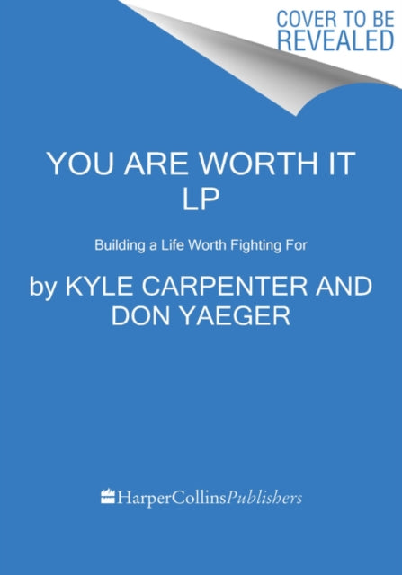 You Are Worth It: Building a Life Worth Fighting For [Large Print]