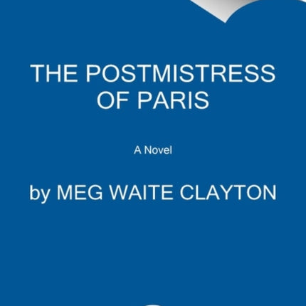 The Postmistress of Paris: A Novel