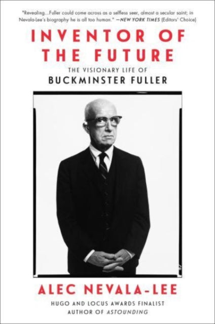 Inventor of the Future: The Visionary Life of Buckminster Fuller