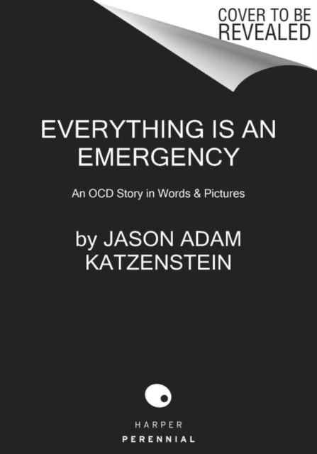 Everything Is an Emergency: An Ocd Story in Words & Pictures