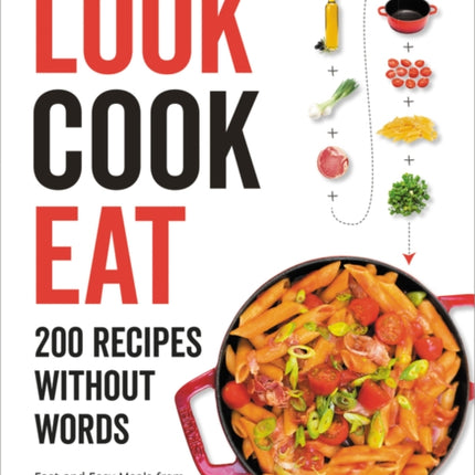 Look Cook Eat 200 Recipes Without Words
