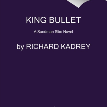 King Bullet: A Sandman Slim Novel