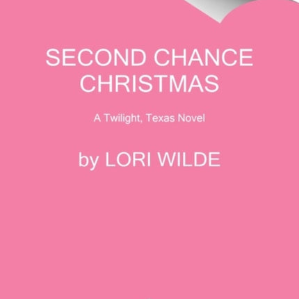 Second Chance Christmas: A Twilight, Texas Novel