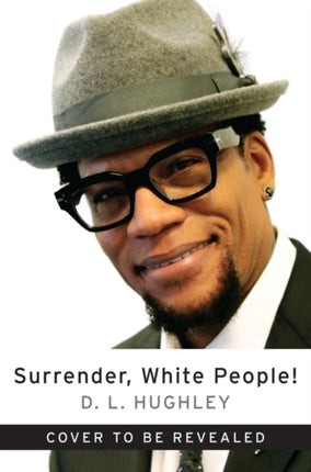 Surrender, White People!: Our Unconditional Terms for Peace