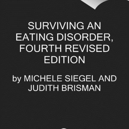 Surviving an Eating Disorder [Fourth Revised Edition]: Strategies for Family and Friends