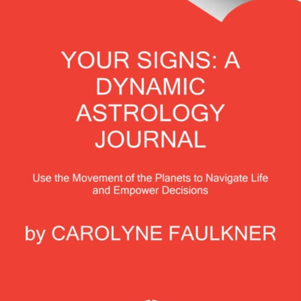 Your Signs: An Empowering Astrology Guide for 2020: Use the Movement of the Planets to Navigate Life and Inform Decisions