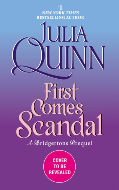 First Comes Scandal: A Bridgertons Prequel