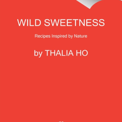 Wild Sweetness: Recipes Inspired by Nature