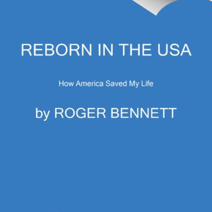 Reborn in the USA: An Englishman's Love Letter to His Chosen Home