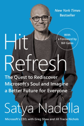 Hit Refresh: The Quest to Rediscover Microsoft's Soul and Imagine a Better Future for Everyone