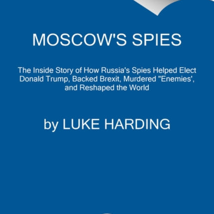 Shadow State: Murder, Mayhem, and Russia's Remaking of the West