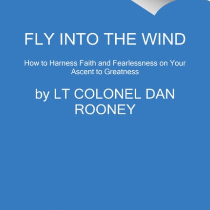 Fly Into the Wind How to Harness Faith and